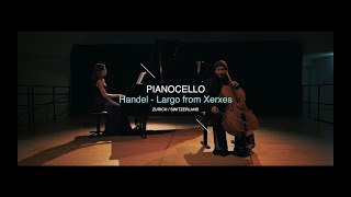 HANDEL Largo Ombra mai fu from Xerxes  PIANOCELLO Duo  Sandi Toka Nova amp Irina Grebaus  Händel [upl. by Eicnan]