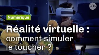 La réalité virtuelle enfin tactile  Reportage CNRS [upl. by Hpsoj]