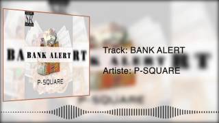 PSquare  Bank Alert Official Audio [upl. by Takara]