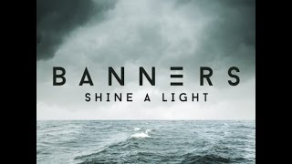 BANNERS  SHINE A LIGHT LYRICS [upl. by Oiramad]