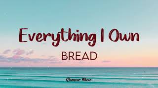 Bread  Everything I Own Lyrics [upl. by Hgielac]