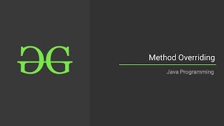 Method Overriding Java Programming Language  GeeksforGeeks [upl. by Adnawal474]