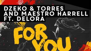 Dzeko amp Torres Maestro Harrell  For You ft Delora Original Mix [upl. by Krissie]