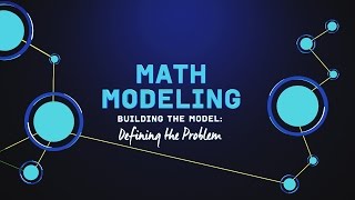 What is Math Modeling Video Series Part 2 Defining the Problem [upl. by Ahsekel]