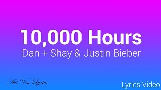 10000 Hours Lyrics  Justin Bieber amp Dan  Shay [upl. by Azilef]