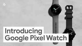 Introducing Google Pixel Watch [upl. by Anyela]