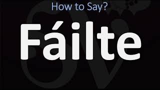 How to Pronounce Fáilte WELCOME  Irish Gaelic Scottish Pronunciation Guide [upl. by Donnenfeld]