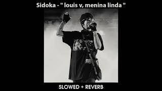 Sidoka  quotlouis v menina lindaquot SLOWED  Reverb [upl. by Shultz236]