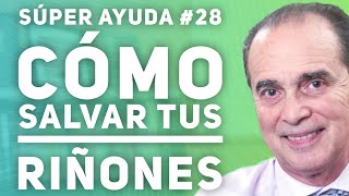 SÚPER AYUDA 28 Cómo Salvar Tus Riñones [upl. by Sandry]