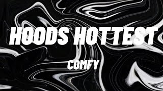 Comfy  Hoods Hottest Lyrics [upl. by Layor]