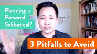 Planning a Personal Sabbatical Avoid these 3 Pitfalls [upl. by Malha]