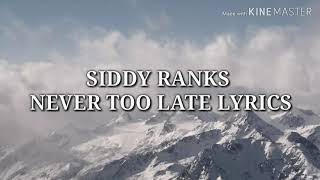 Siddy Ranks  Never too late official lyrics [upl. by Gazzo]