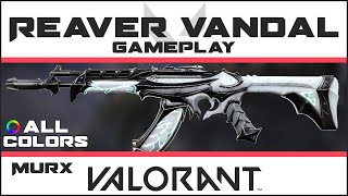 Reaver Vandal VALORANT Skin GAMEPLAY ALL COLORS  Skins Collection Showcase [upl. by Loughlin]