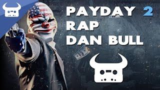 PAYDAY 2 RAP  Dan Bull [upl. by Sheeran]