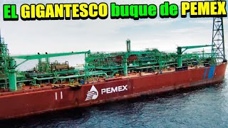 El impresionante MEGA buque petrolero de PEMEX conocido como el quotSEÑOR DEL MARquot [upl. by Eniliuqcaj]