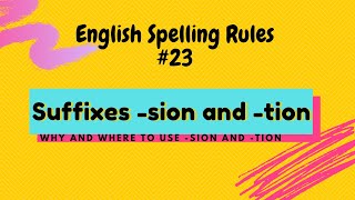 English Spelling Rule 23 Why and When to use SION and TION suffixes [upl. by Nasas]