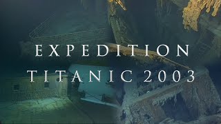 Expedition Titanic 2003  Wreck Exploration Highlights [upl. by Car]