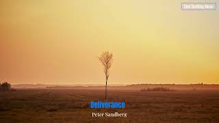 Deliverance  Peter Sandberg  Soothing Music for every tired soul [upl. by Ahsuatal374]