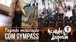 Fazendo MUSCULAÇÃO com Gympass [upl. by Tuorah242]