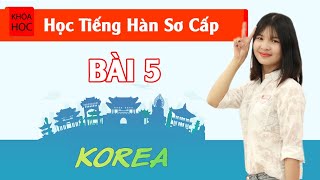 Học tiếng Hàn sơ cấp 1 Online  Bài 5 Trường Học [upl. by Nylarahs]