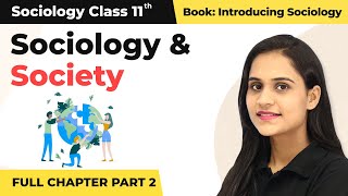 Class 11 Sociology Chapter 1  Sociology and Society Full Chapter Explanation Part 2 [upl. by Waylan]