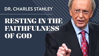 Resting in the Faithfulness of God – Dr Charles Stanley [upl. by Astrahan485]