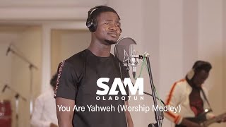 Sam Oladotun  You Are Yahweh Worship Medley [upl. by Jeffery]