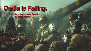 Cadia is falling  A tribute to the Imperial Guard [upl. by Loggia]