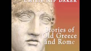 Stories of Old Greece and Rome FULL Audiobook [upl. by Latoya353]