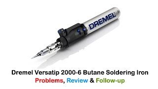 Dremel Versatip 20006 Butane Soldering Iron Problems Review amp Followup [upl. by Kohsa]