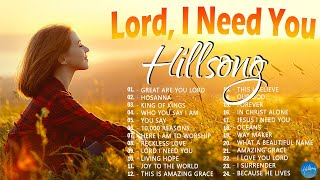 Lord I Need You  Hillsong Worship Christian Worship Songs 2024 ✝ Best Praise And Worship Songs [upl. by Rogers876]