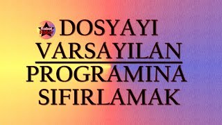 Dosyayı varsayılan programına sıfırlamak  birlikte aç önerilen programlar sıfırlamak [upl. by Maggee679]