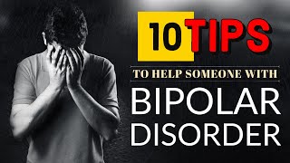 10 Ways to HELP Someone With BIPOLAR DISORDER [upl. by Mclaughlin]