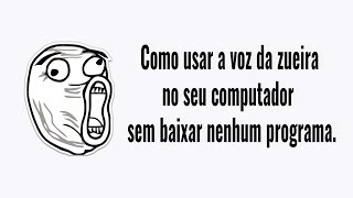 Como usar a voz do narrador da zueira no computador sem baixar nada [upl. by Eirehs]