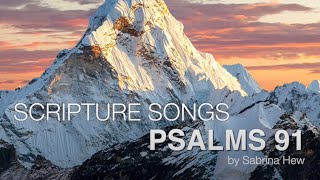 Psalms 91 Scripture Songs  Sabrina Hew [upl. by Shantha]