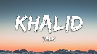 Khalid  Talk Lyrics [upl. by Means]