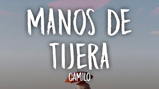 Camilo  Manos de Tijera Letra  Lyrics [upl. by Madlen]