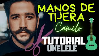 Manos de tijera  Camilo  Tutorial UKELELE PDF con Letra  Acordes  Liche UK [upl. by Broeder351]