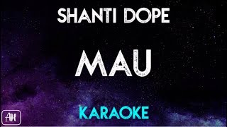 Shanti Dope  MAU Karaoke VersionInstrumental [upl. by Galina]