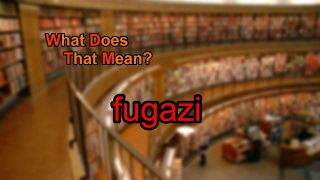 What does fugazi mean [upl. by Heinrich843]