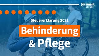 Behinderung und Pflege in der Steuererklärung 2021 erklärt [upl. by Tecla346]