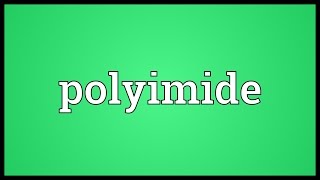 Polyimide Meaning [upl. by Nylannej]