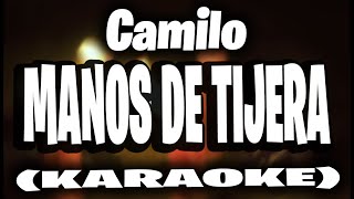 Camilo  Manos de Tijera KARAOKE [upl. by Nived]