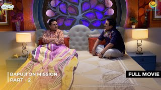 Bapuji On Mission  FULL MOVIE  Part 2  Taarak Mehta Ka Ooltah Chashmah  तारक मेहता [upl. by Dias235]