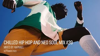 CHILLED HIP HOP AND NEO SOUL MIX 39 [upl. by Notwal]