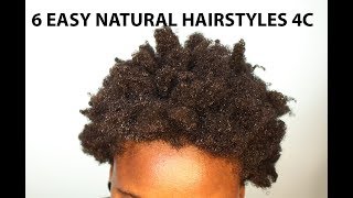 6 EASY NATURAL HAIRSTYLES FOR SHORT COARSE 4C HAIR [upl. by Hourihan]