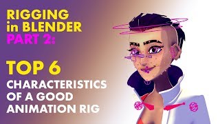 Rigging in Blender Pt2 TOP 6 Characteristics of a Good Animation Rig [upl. by Linad]