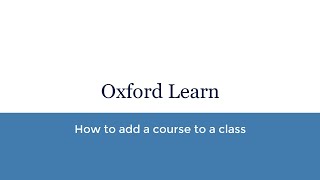 5 How to add a course to a class on Oxford Learn [upl. by Arahahs]