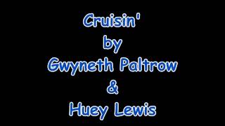 Cruisin Gwyneth Paltrow amp Huey Lewis Lyrics [upl. by Eirak]