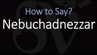 How to Pronounce Nebuchadnezzar CORRECTLY [upl. by Crespi788]